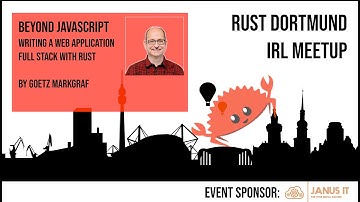 Beyond JavaScript -- Writing a Web Application Full Stack with Rust - Third Rust Dortmund Meetup