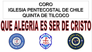 Video thumbnail of "QUE ALEGRIA ES SER DE CRISTO (LETRA) IGLESIA PENTECOSTAL DE CHILE,  QUINTA DE TILCOCO"