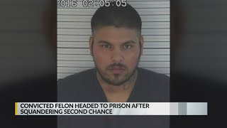 Convicted felon headed to prison after squandering second chance