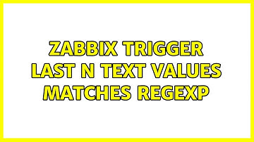 Zabbix trigger last N text values matches regexp (2 Solutions!!)