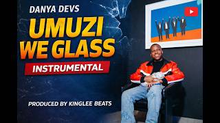 Danya Devs  Umuzi We Glass produced By Kinglee Beats