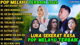 LUKA SEKERAT RASA - CINTA MEMBAWA DERITA - SIA SIA MENGHARAP CINTAMU ~ POP MELAYU TERBAIK 2026