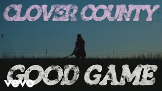 Clover County - Good Game (Lyric Video)