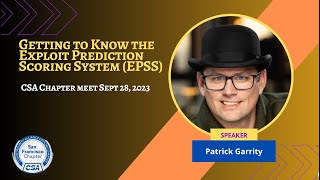 CSA SFO meetup Sep 28 2023 - Getting to Know the Exploit Prediction Scoring System EPSS