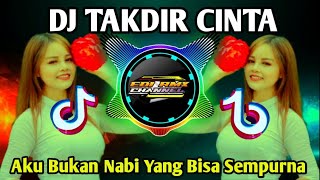 DJ AKU BUKAN NABI YANG BISA SEMPURNA - TAKDIR CINTA REMIX TIKTOK VIRAL TERBARU 2023 FULL BASS