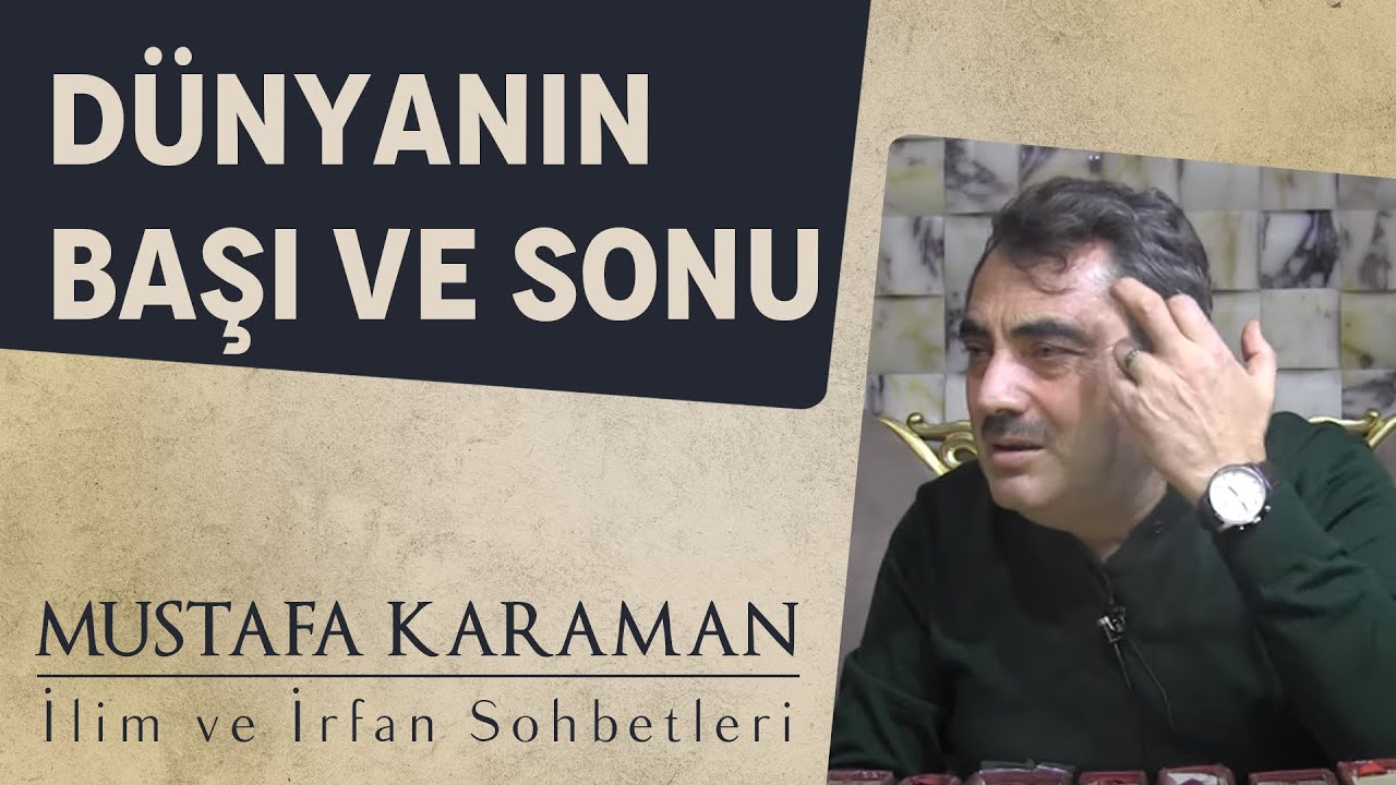 Dünyanın Başı ve Sonu | Mustafa Karaman