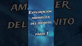 Exploracion del amanecer del infinito Parte 1