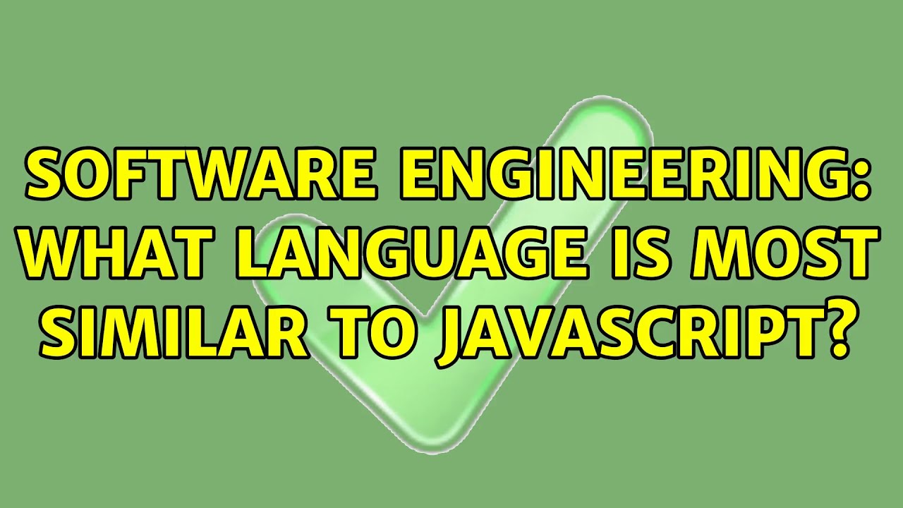 Software Engineering: What language is most similar to JavaScript? (4 ...