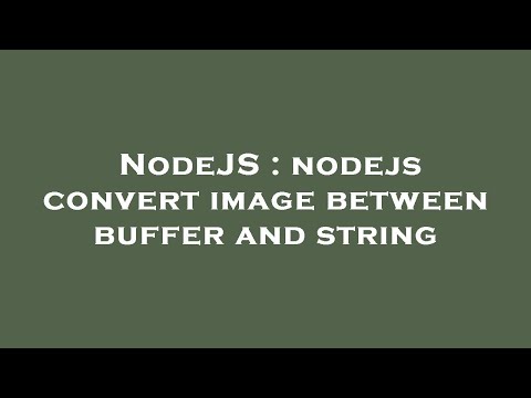 NodeJS : nodejs convert image between buffer and string