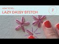 How to do a Lazy Daisy Stitch - Embroidery Tutorial for Beginners