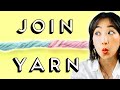 How to JOIN YARN the INVISIBLE WAY (2 Methods with No Knots!)