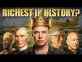 Elon Musk Isn’t Even Close: The True Richest Person in History