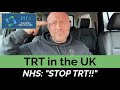 TRT in the UK - NHS: ”STOP TRT!!"