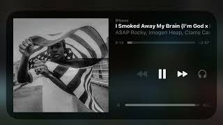 A$Ap Rocky, Imogen Heap, Clams Casino - Smoked Away My Brain (Im God & Demons Mashup) (Sped Up)