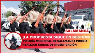  Policía Municipal De Salamanca Podría Realizar Tareas De Investigación