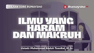 Adab Guru dan Murid #18. Ilmu yang Haram dan Makruh - Ustadz Muhammad Abduh Tuasikal, M.Sc.