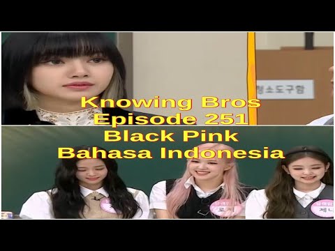 Knowing Bros Episode 251 Black Pink Bahasa Indonesia