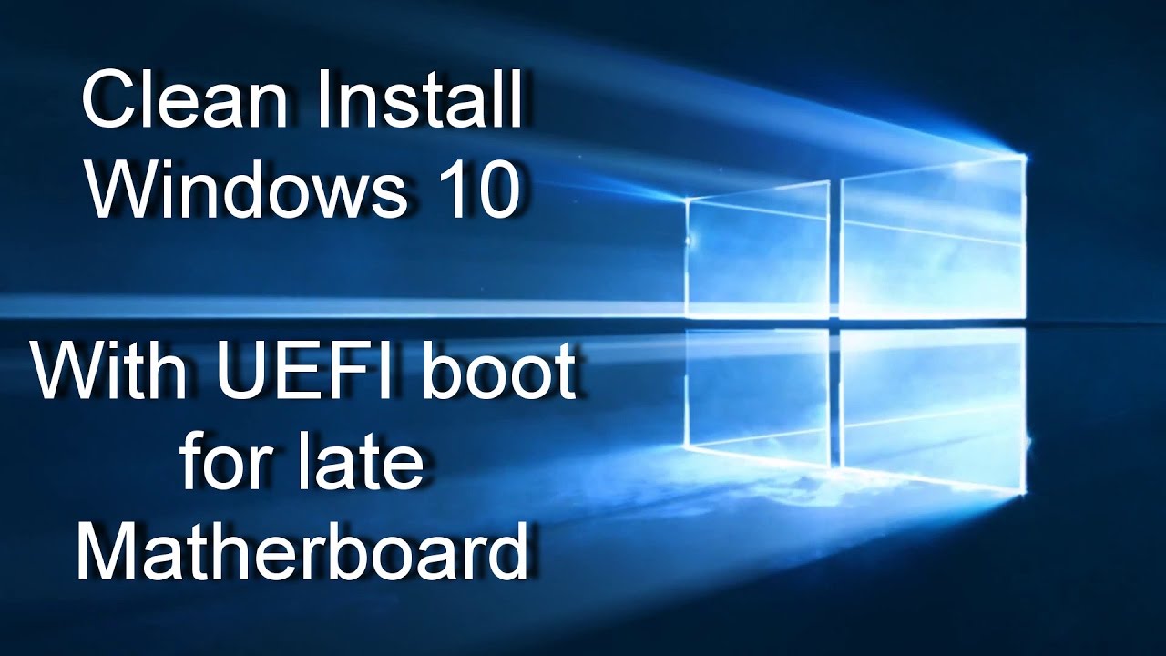 clean-install-windows-10-with-uefi-boot-for-late-matherboard-youtube