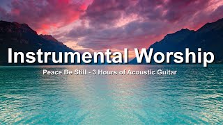 Peaceful Instrumental Music - Worship Guitar by Josh Snodgrass 31,368 views 6 months ago 3 hours, 3 minutes