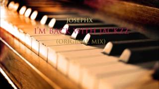 Josephx - Im Back With Jackzz Original Mix Snippet