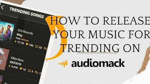 HOW TO RELEASE YOUR SONG FOR TRENDING ON AUDIOMACK