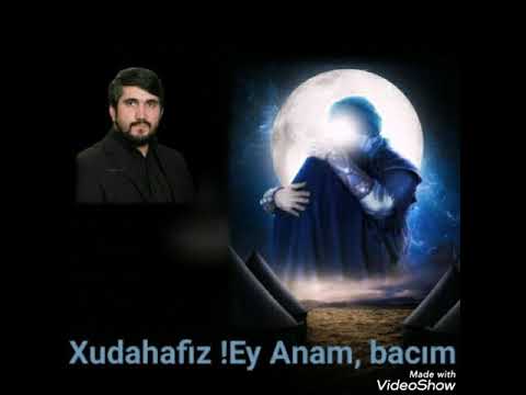 Xudahafiz ey anam bacım - Hacı Baqir Mənsuri