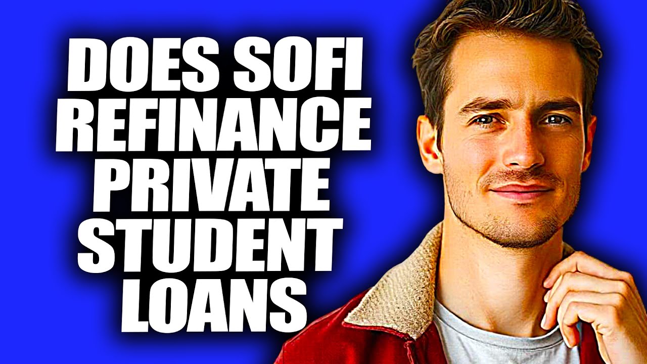 Does Sofi Refinance Private Student Loans