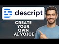 How to create your own ai voice in descript stepbystep tutorial 2024