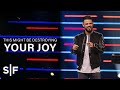 This Might Be Destroying Your Joy | Steven Furtick
