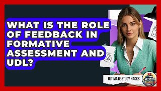 What Is The Role Of Feedback In Formative Assessment And UDL? - Ultimate Study Hacks