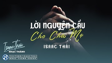 [ MV Lyric ] Lời Nguyện Cầu Cho Cha Mẹ - Isaac Thái | Bài Hát Cho Lễ Phụ Mẫu 2022