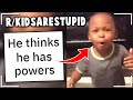 r/kidsarestupid | You can make them believe ANYTHING