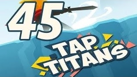 tap titans gameplay walkthrough part 45 prestigio 3 (ios,android)