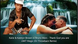 Kane & Katelyn Brown vs Bruno Mars - Thank God you are 24KT Magic (DJ Throwback Remix)