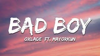 Oxlade - Bad Boy (Lyrics) ft. Mayorkun