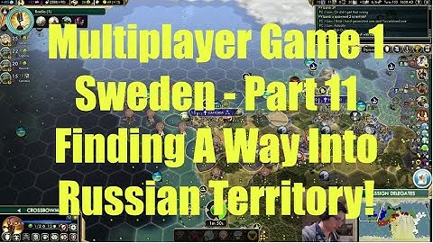 Civ 5 Multiplayer Game 1 - Sweden Part 11: Finding A Way Into Russian Territory!