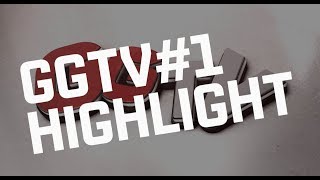 GGTV#1 Highlight