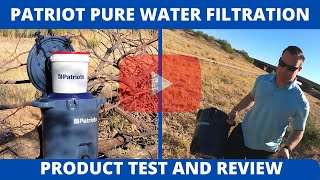 Unbiased Product Test: Patriot Pure Outdoor Water Filtration System