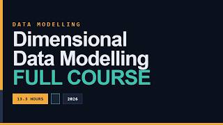 Dimensional Data Modeling Full Course [13 Hours] - Everything in one place