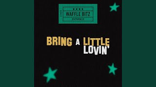 Bring a Little Lovin'