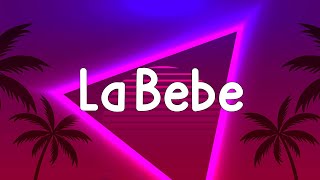 La Bebe (Letra) | Pa' que baile hasta abajo la bebé