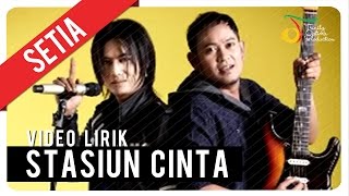 SETIA - STASIUN CINTA | Video Lirik