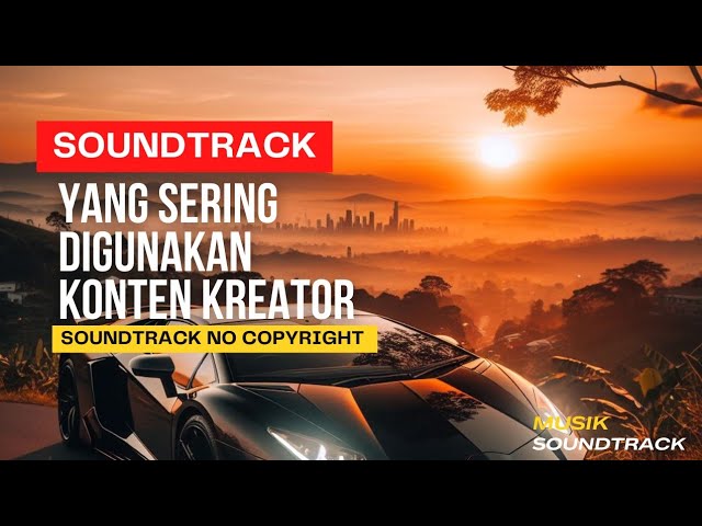Soundtrack Yang Sering Digunakan Konten kreator ‼️ Soundtrack No Copyright class=