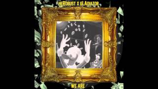 heRobust X gLAdiator - We Are