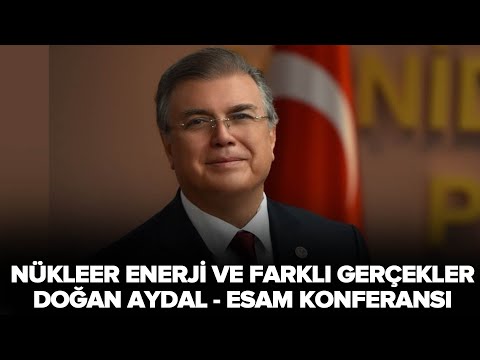 ESAM Konferansı - Nükleer Enerji ve Farklı Gerçekler - Prof. Dr. Doğan Aydal  | 2.Bölüm