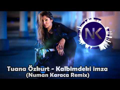 Tuana Özkurt - Kalbimdeki imza (Numan Karaca Remix)