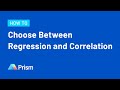How to Choose Between Regression and Correlation