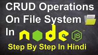 Node JS Tutorial #5 - CRUD Operations On File System In Node JS Tutorial In Hindi In 2022