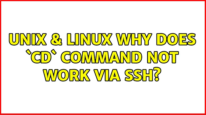 Unix & Linux: Why does `cd` command not work via SSH? (4 Solutions!!)