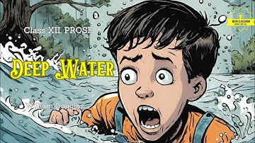 Deep Water by William Douglas| Class 12|Notes, Explanation, Summary, Theme, Analysis of 